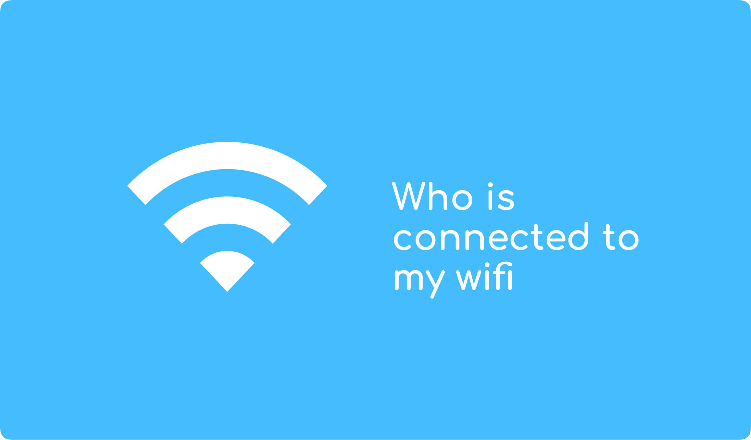Who Is Connected to My Wifi Mac